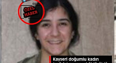 Kayseri doğumlu kadın terörist geçen yıl öldürüldü