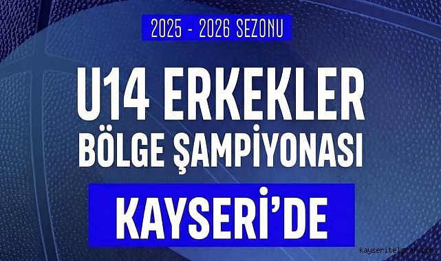 U14 Erkek Basketbol Bölge Şampiyonası Kayseri’de oynanacak