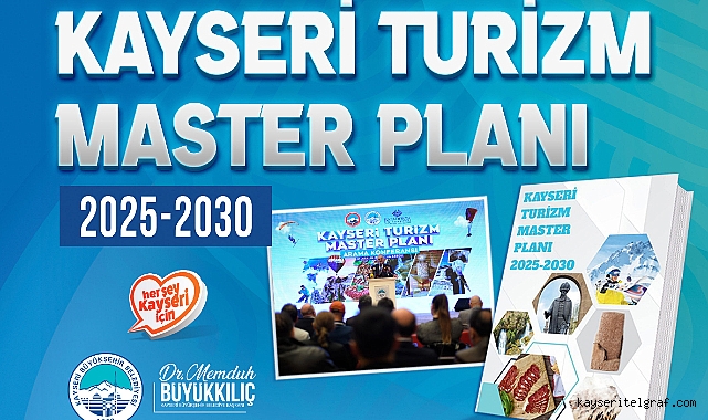 “Kayseri Turizm Master Planı 2025-2030” yayımlandı
