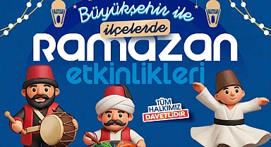 Büyükşehir'in ilçelerdeki Ramazan etkinlikleri sürüyor