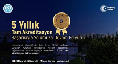 KAYÜ 5 yıllık tam akreditasyon almaya hak kazandı 