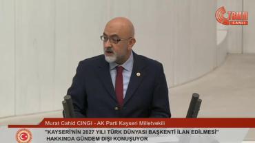 Cıngı, "Kültür Başkenti Kayseri'yi TBMM'de anlattı