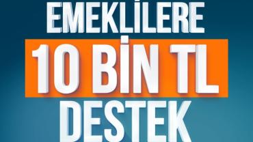 Emeklilere 10 Bin TL için destek başvuru süresi uzatıldı