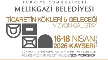 Kayseri'deki asırlık ticaret merkezleri için çalıştay düzenlenecek