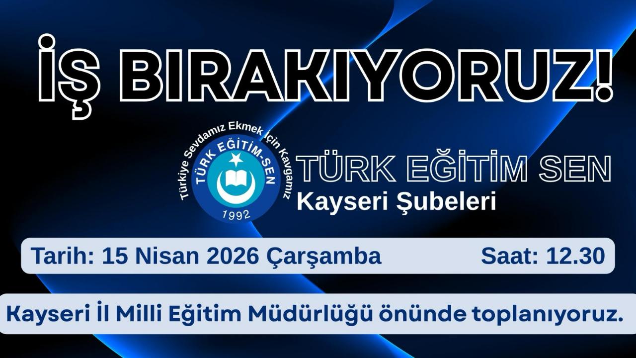 Türk Eğitim Sen yarın iş bırakacak